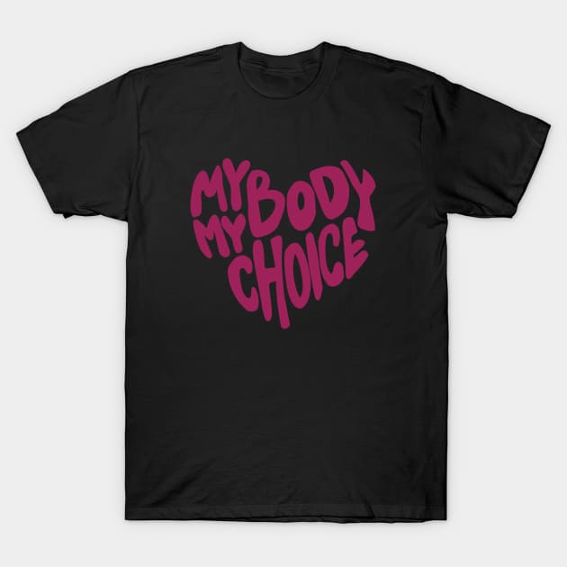 My Body My Choice T-Shirt by bubbsnugg